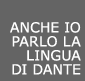 Anche io parlo la lingua di Dante